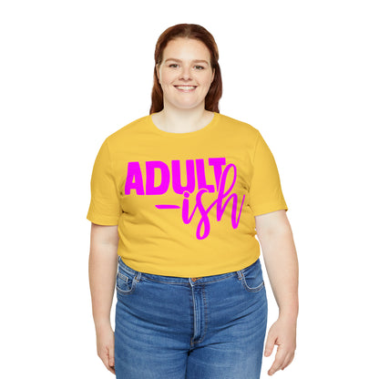 Adult-ish T-Shirt