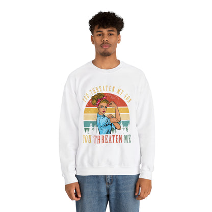 Threaten my son You threaten me Crewneck Sweatshirt