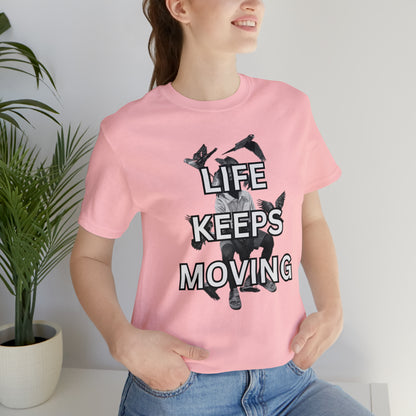 Life Keeps Moving T-Shirt