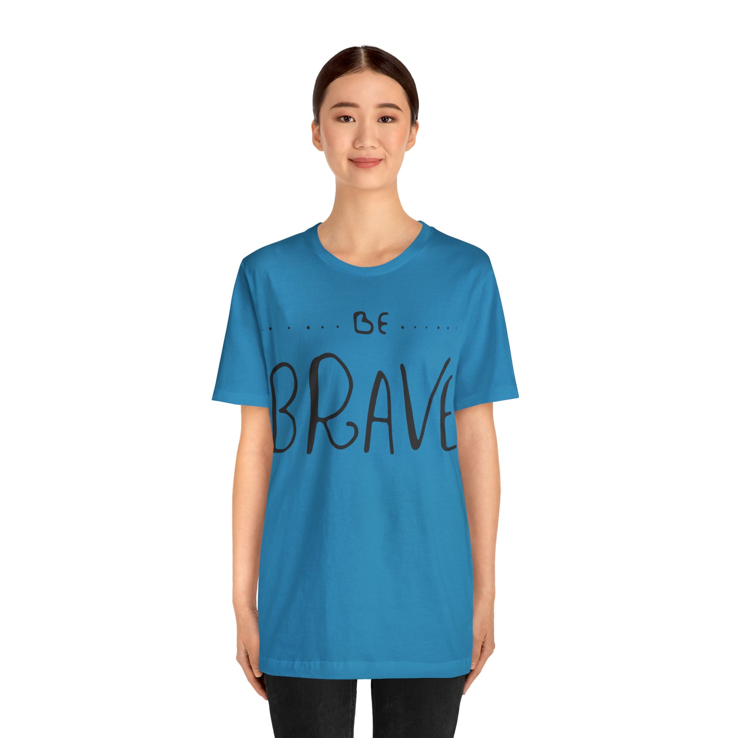 Be Brave T-Shirt