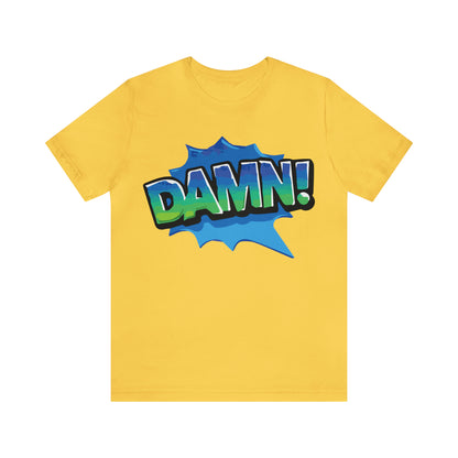 Damn! colorful T-Shirt