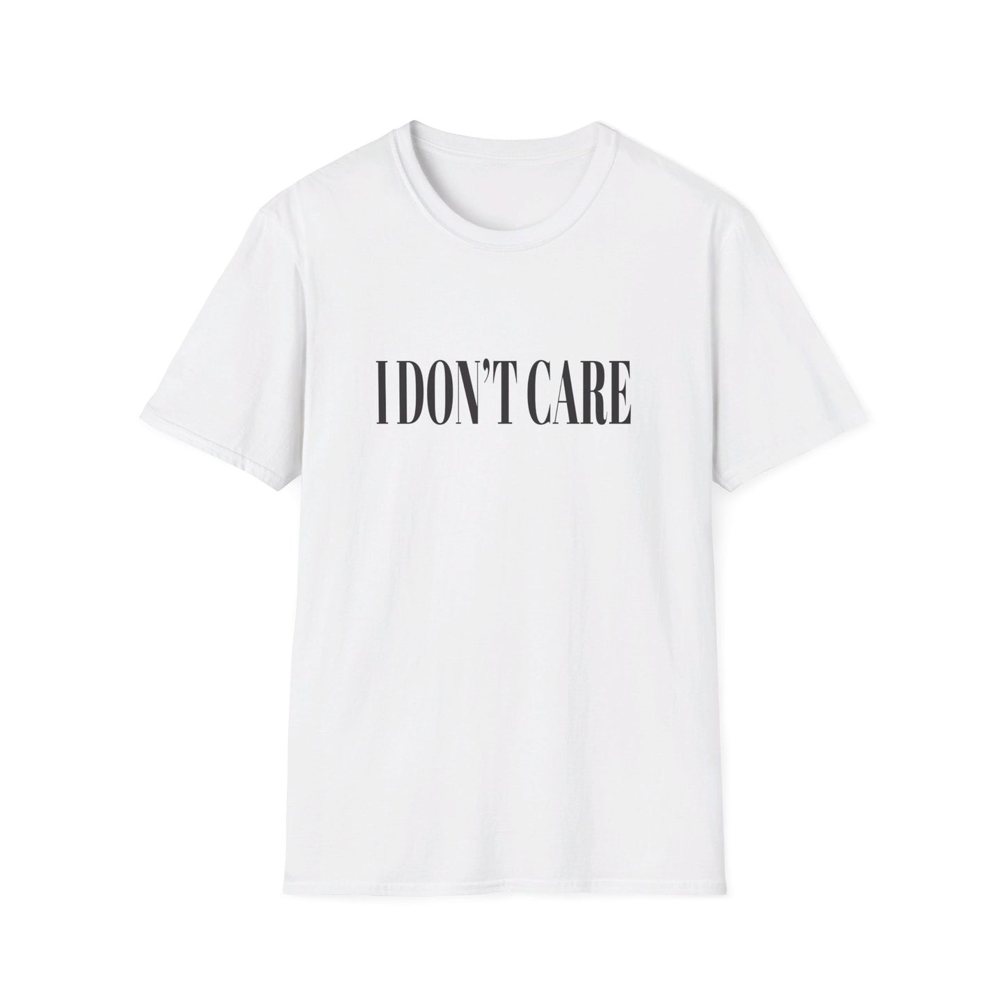 I Don't Care T-Shirt