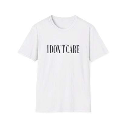 I Don't Care T-Shirt