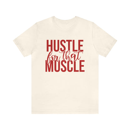 Hustle for the Muscle T-Shirt