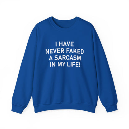 I have never faked a sarcasm Crewneck Sweatshirt