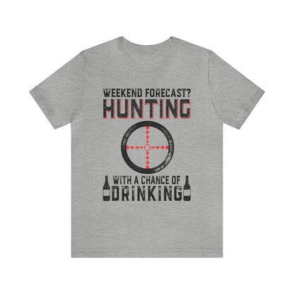 Weekend forecast hunting with a chance of drinking T-Shirt