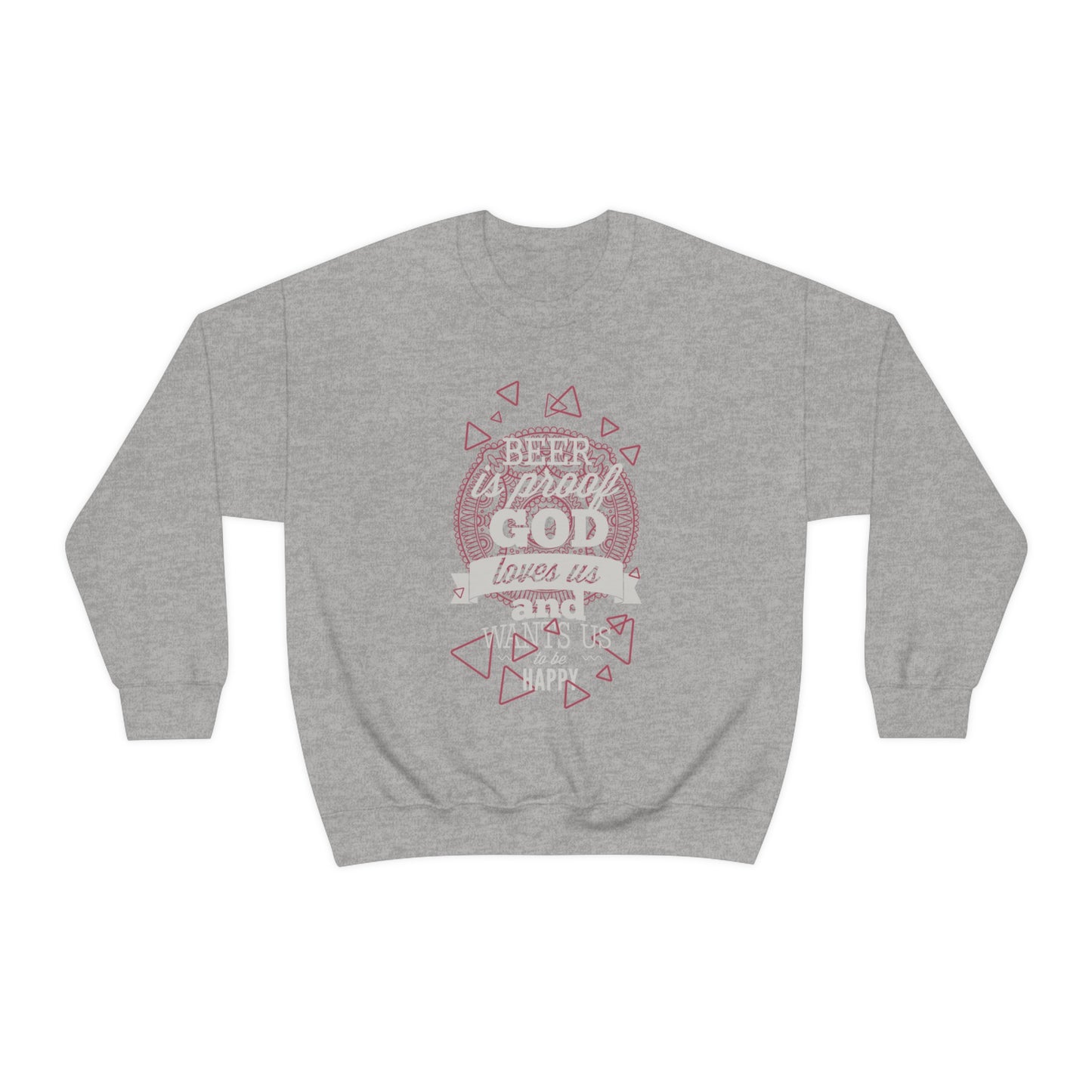 Beer Is Proof God Loves Us Crewneck Sweatshirt