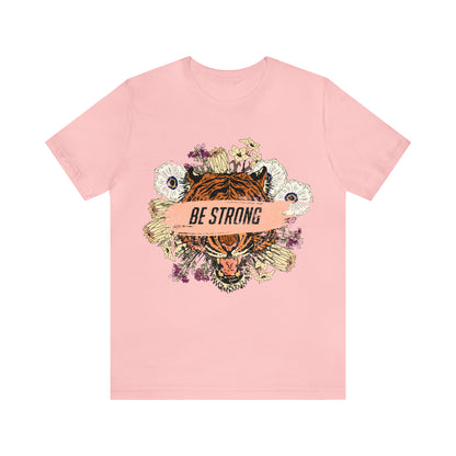 Be Strong Like a Tiger T-Shirt