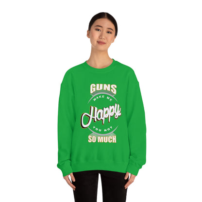 Guns Make me Happy You Not so Much Crewneck Sweatshirt