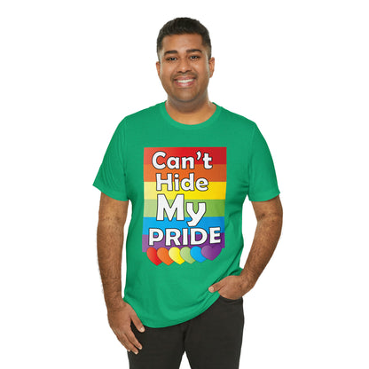 Can't hide my PRIDE T-Shirt