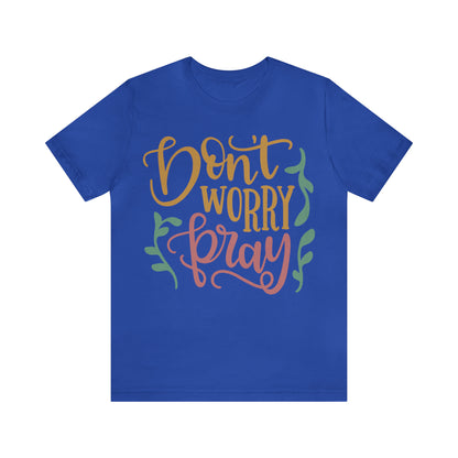 Don't worry pray T-Shirt