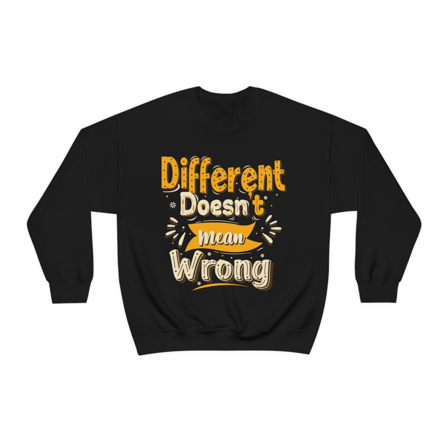 Different Doesn't Mean Wrong Crewneck Sweatshirt