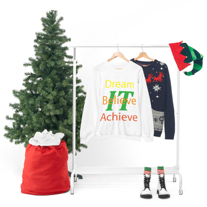 Dream It Believe It Achieve It Crewneck Sweatshirt