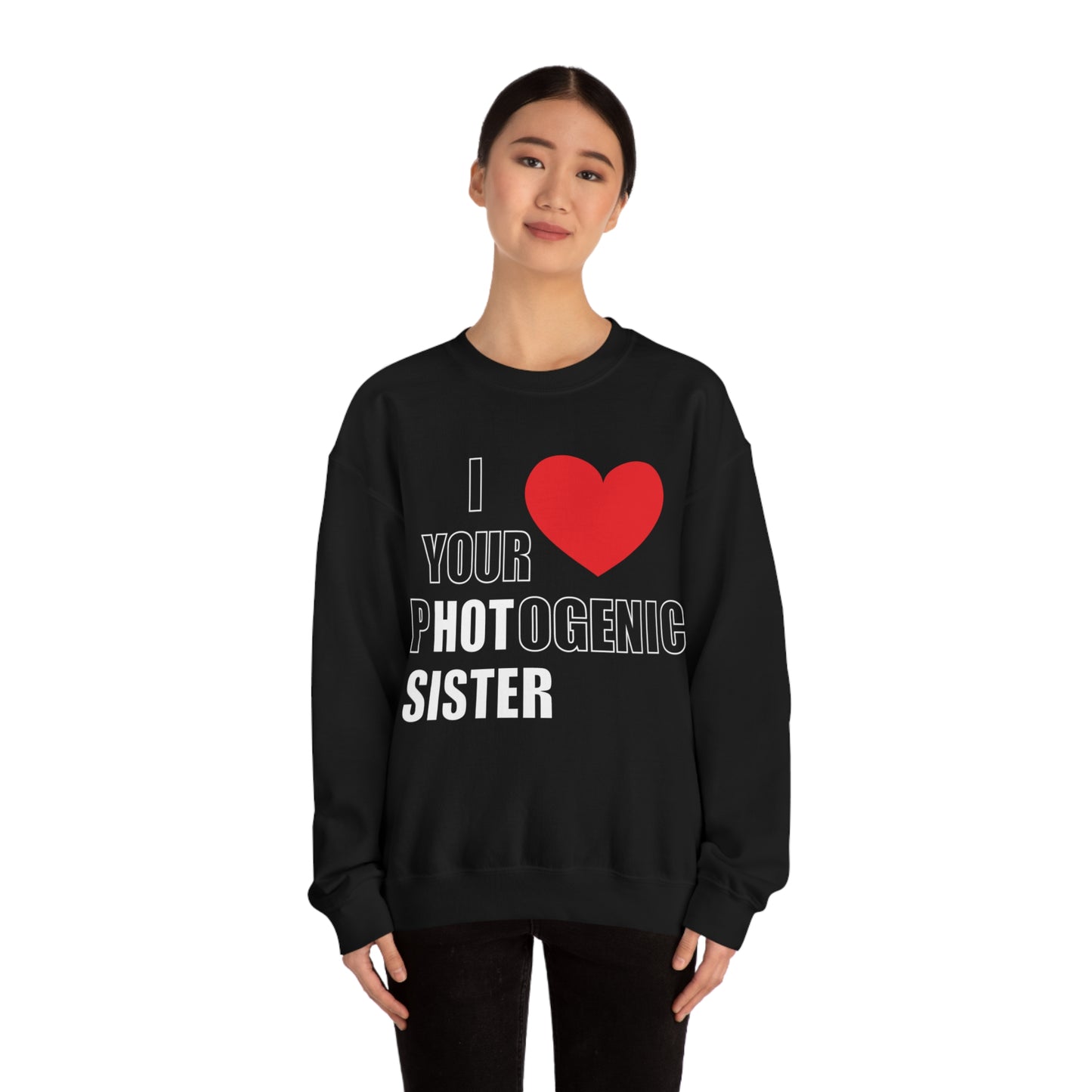 I love your pHOTogenic sister Crewneck Sweatshirt