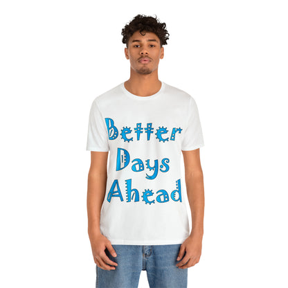 Better Days Ahead T-Shirt