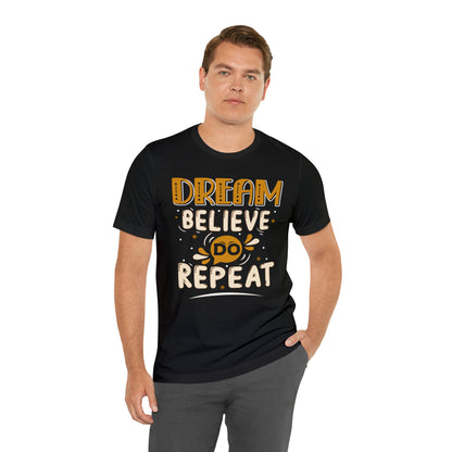 Dream Believe Do Repeat T-Shirt