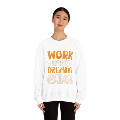 Work Hard Dream Big Crewneck Sweatshirt