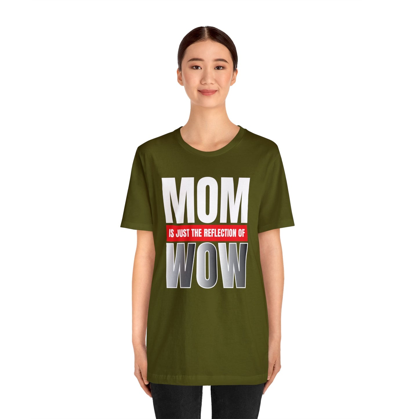 Mom is the reflection of WOW T-Shirt