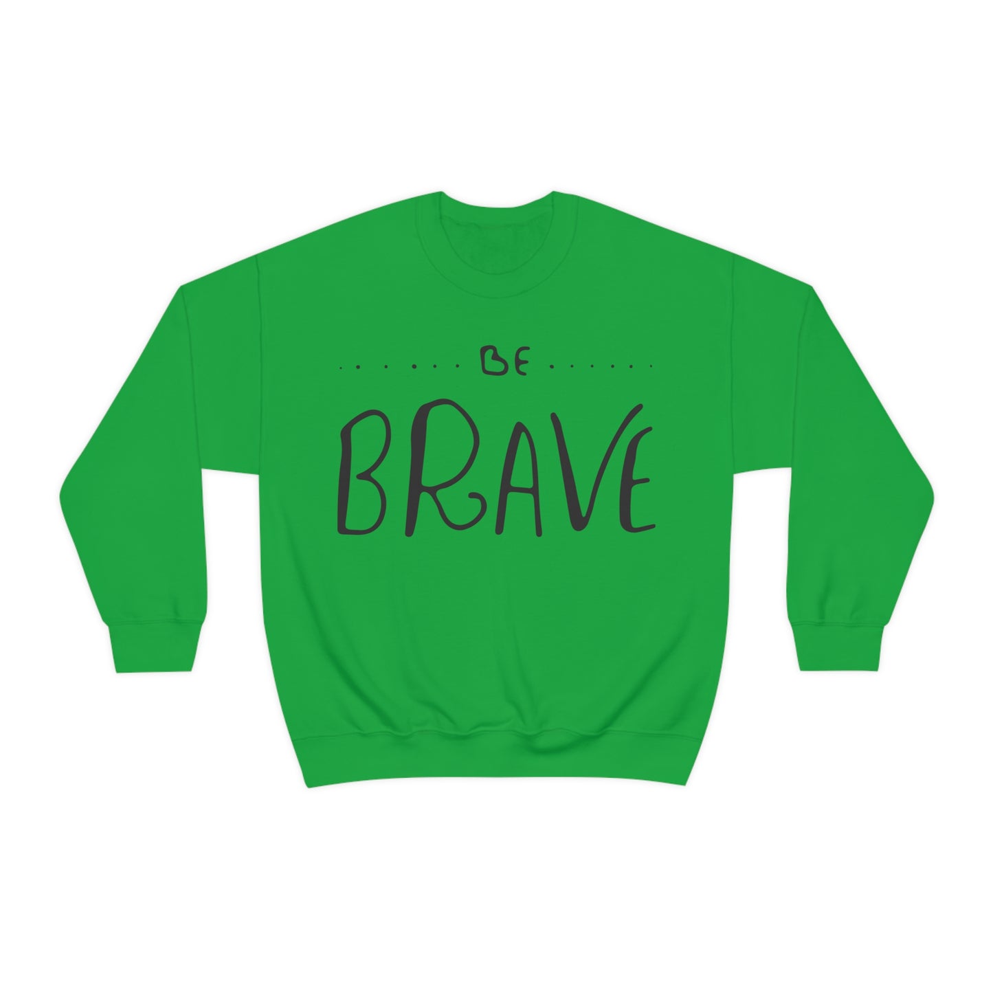 Be Brave Crewneck Sweatshirt