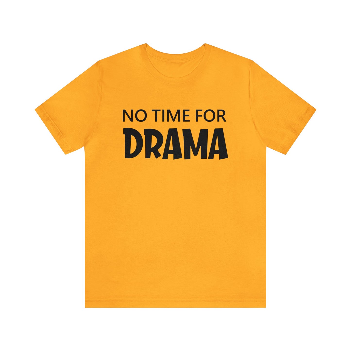 No time for drama T-Shirt