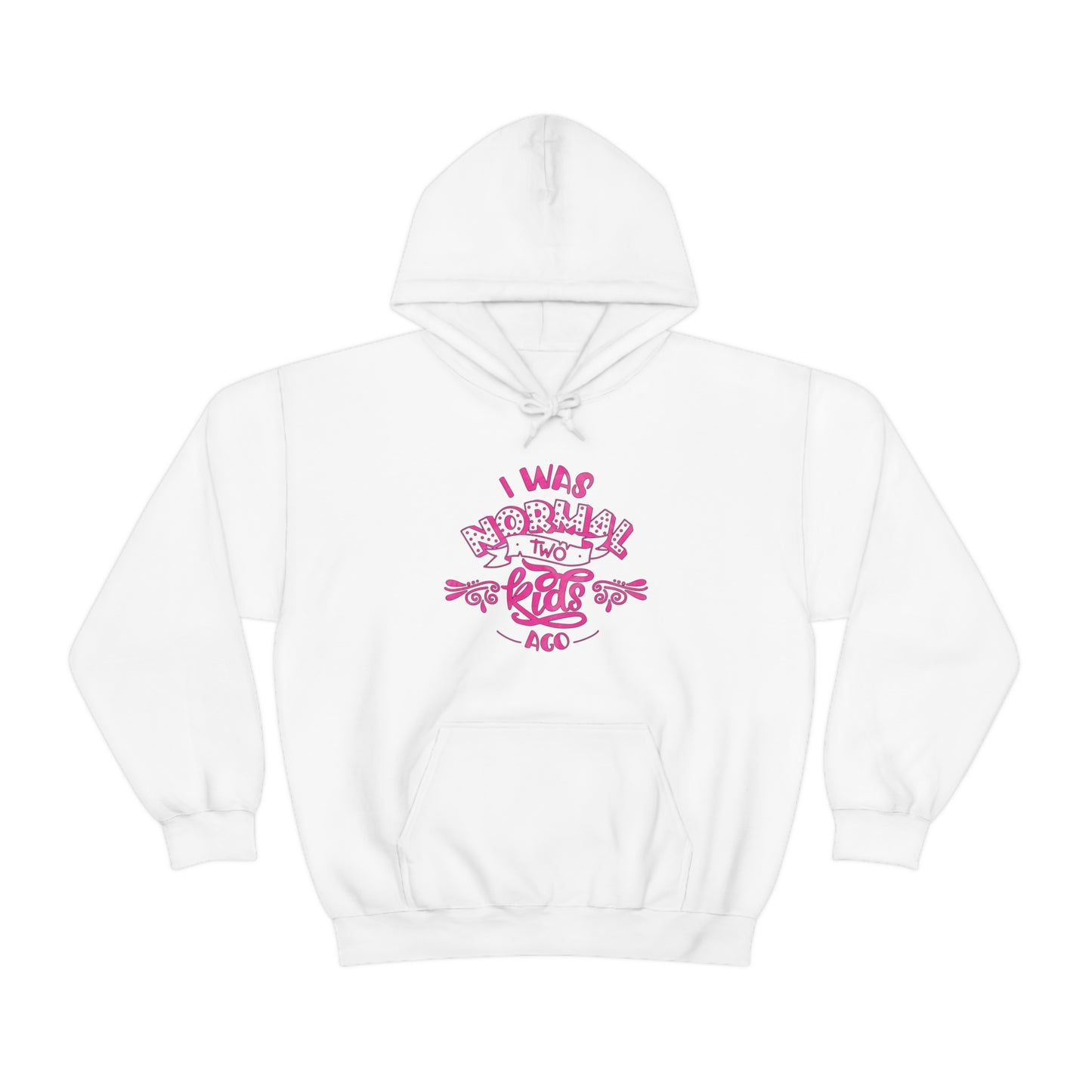 I Was Normal Two Kids Ago Hoodie