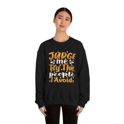 Judge Me By The People I Avoid Crewneck Sweatshirt