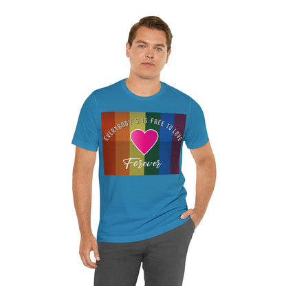 Everybody's Is Free To Love T-Shirt