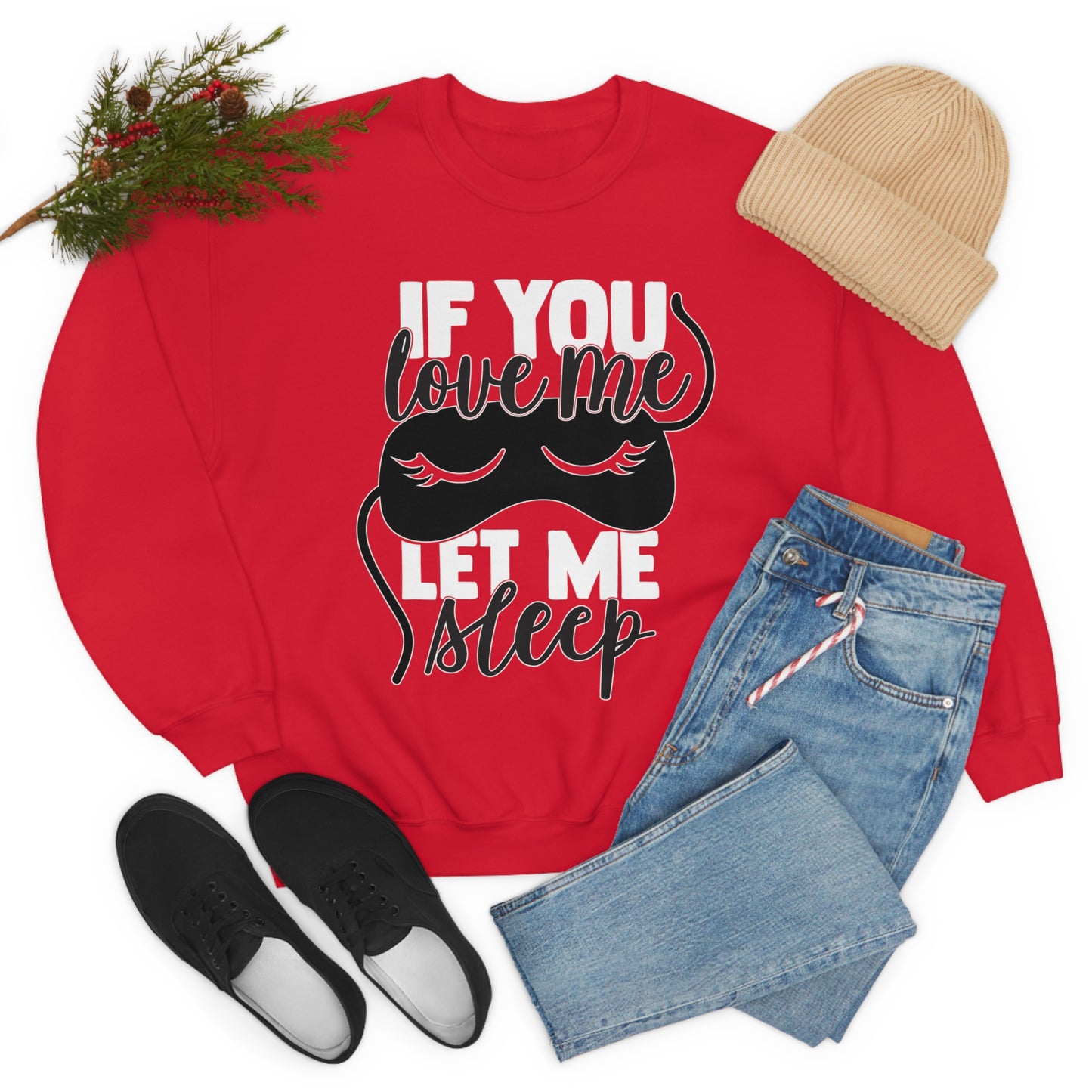 If You Love Me Let Me Sleep Crewneck Sweatshirt