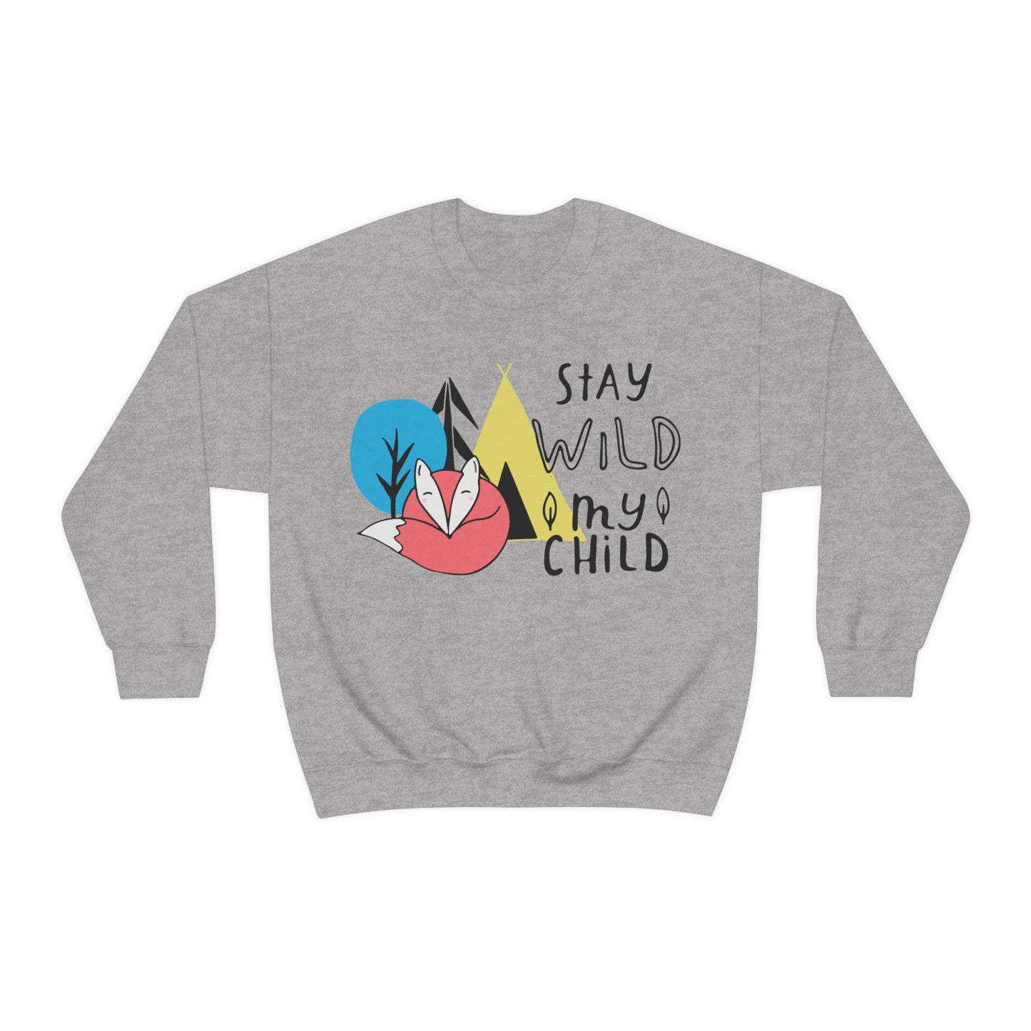 Stay wild my- child Crewneck Sweatshirt