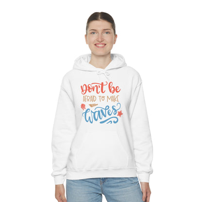 Dont_be_afraid_to_make_waves Hoodie