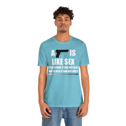 A Gun is Like Sex T-Shirt