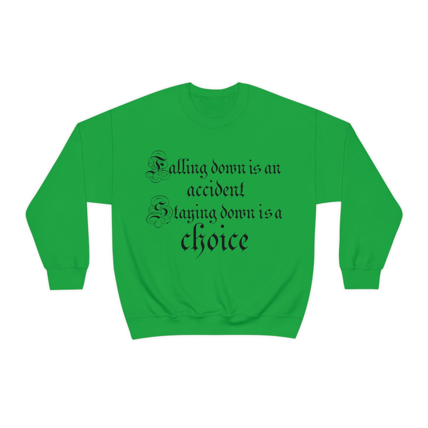 Falling Down is an Accident Staying Down Is A Choice Crewneck Sweatshirt