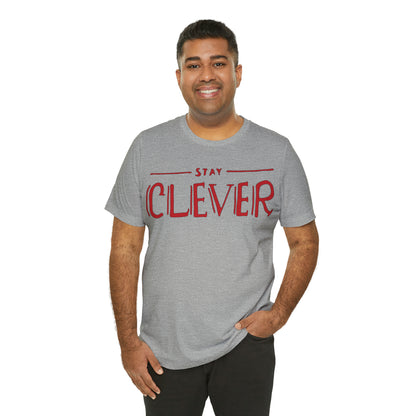 Stay Clever T-Shirt