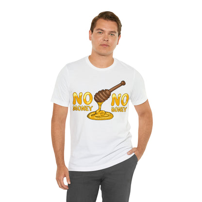 No money no honey T-Shirt