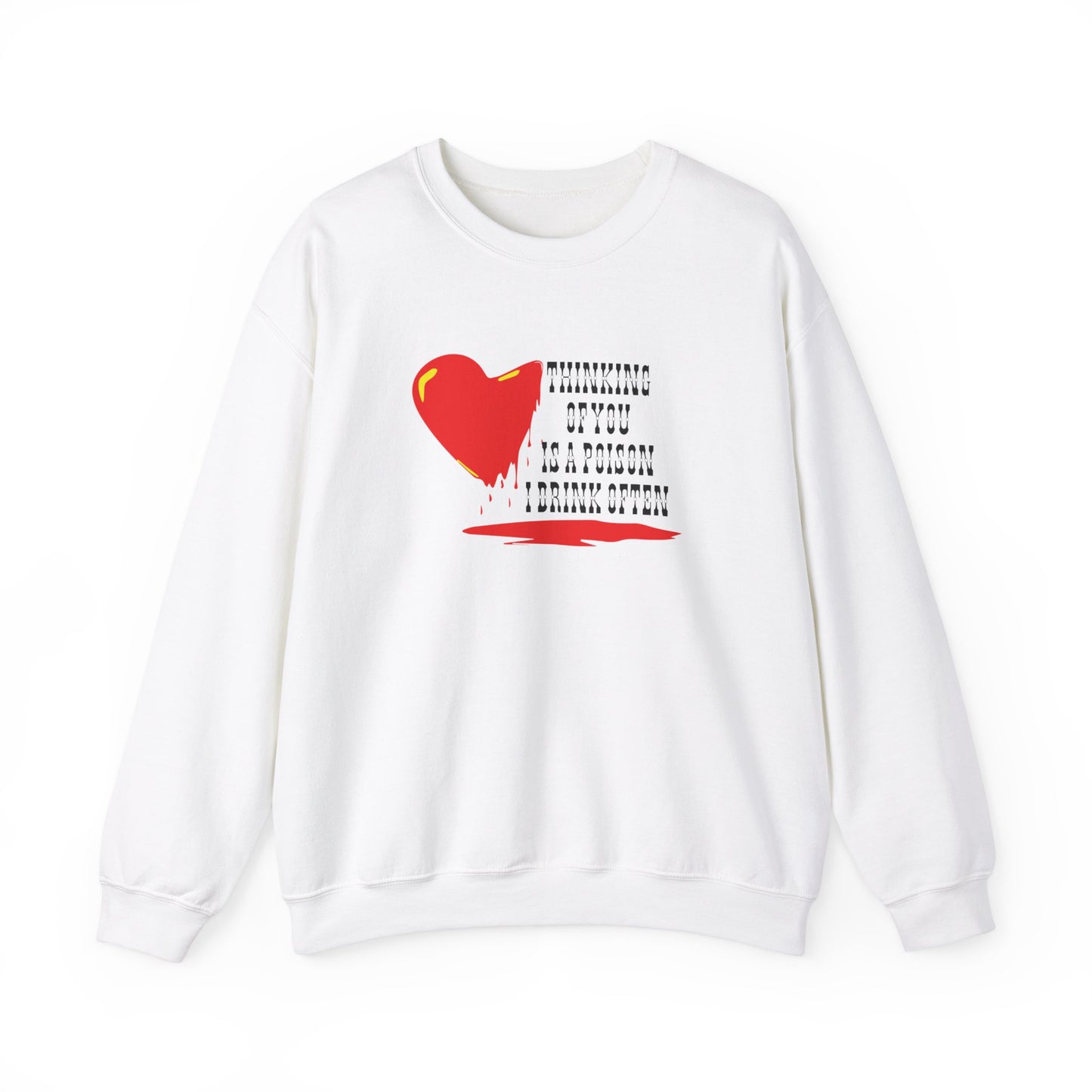 Thinking of you is a poison drink Crewneck Sweatshirt