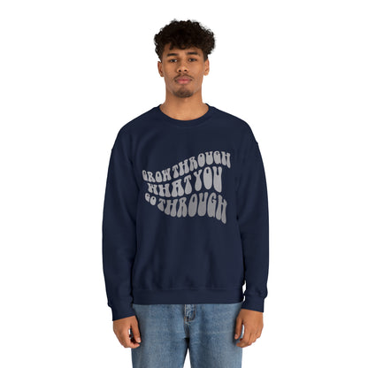 Grow Through What You go Through! Crewneck Sweatshirt