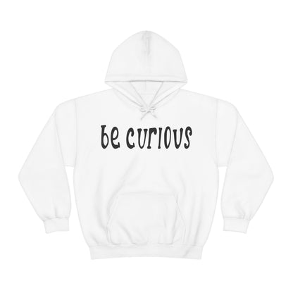 Be curious Hoodie