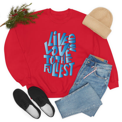 Live and love to the fullest 3 Crewneck Sweatshirt