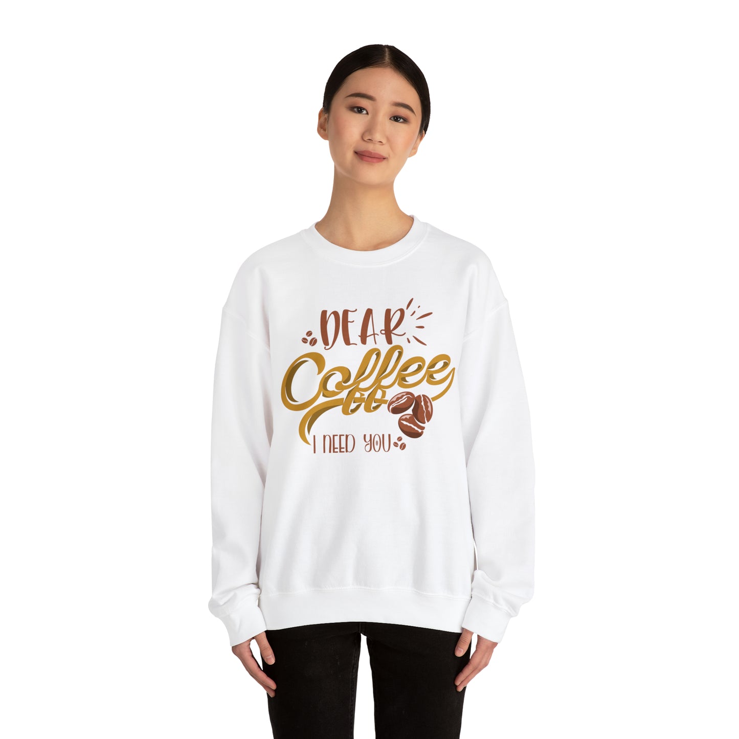 Dear Coffee I Need You Crewneck Sweatshirt