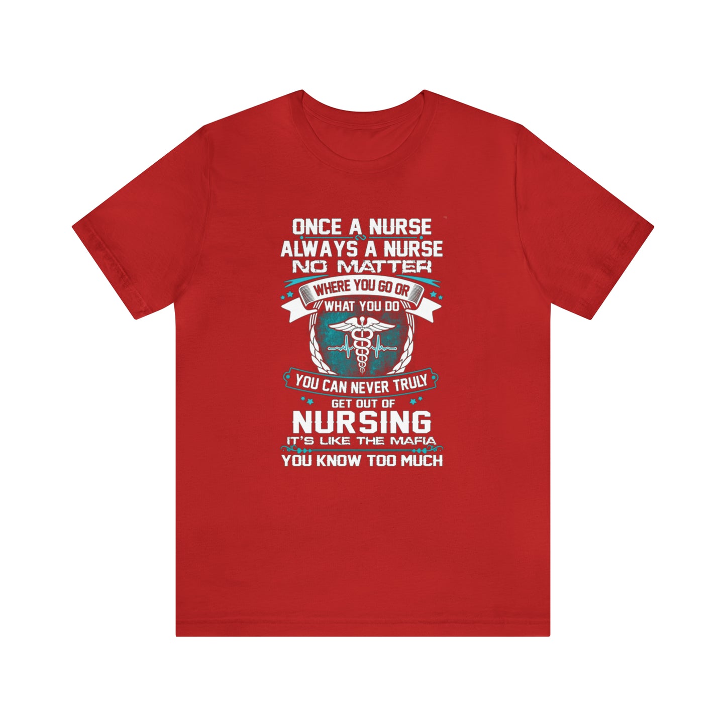 Once a nurse always a nurse T-Shirt