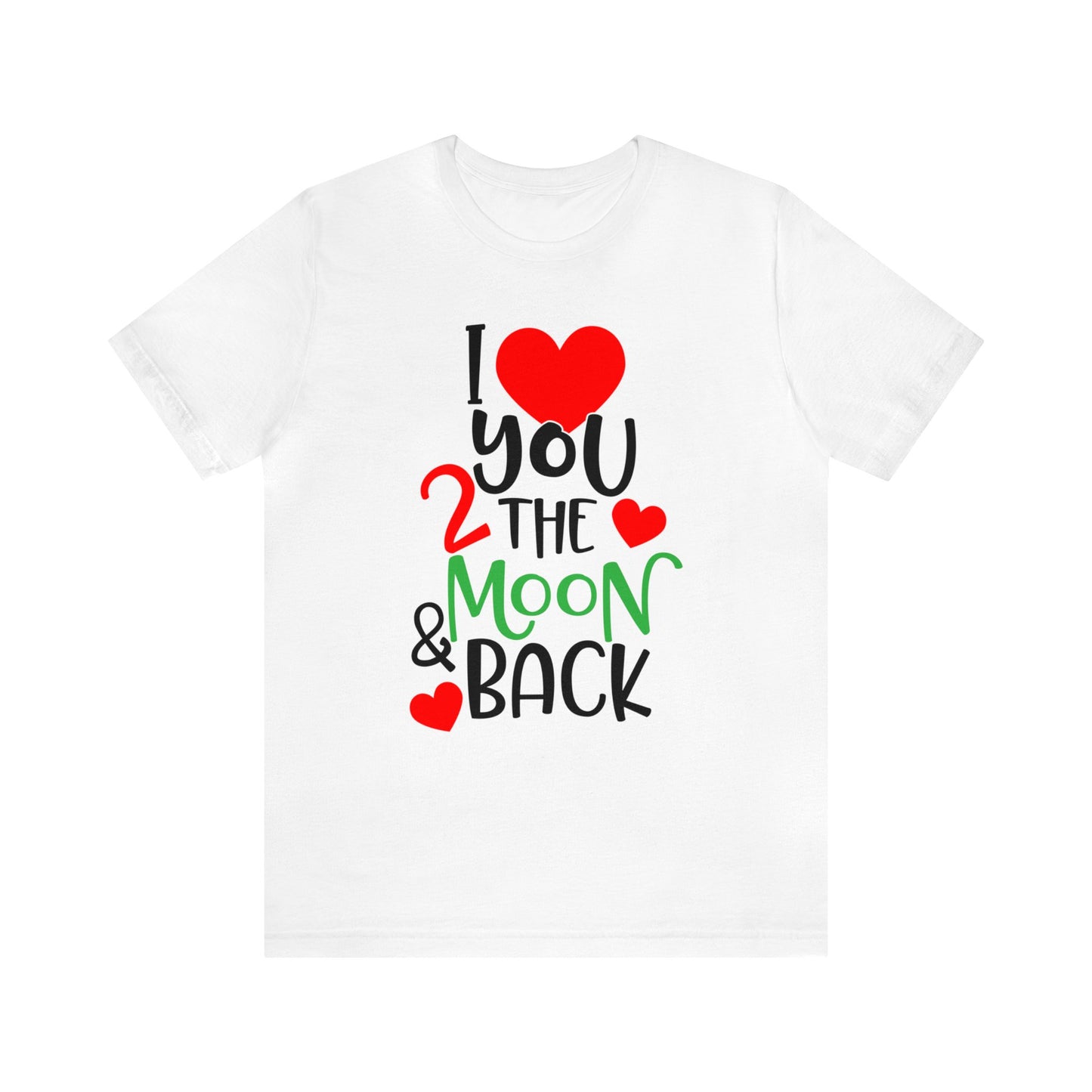 Love you 2 the moon and back T-Shirt