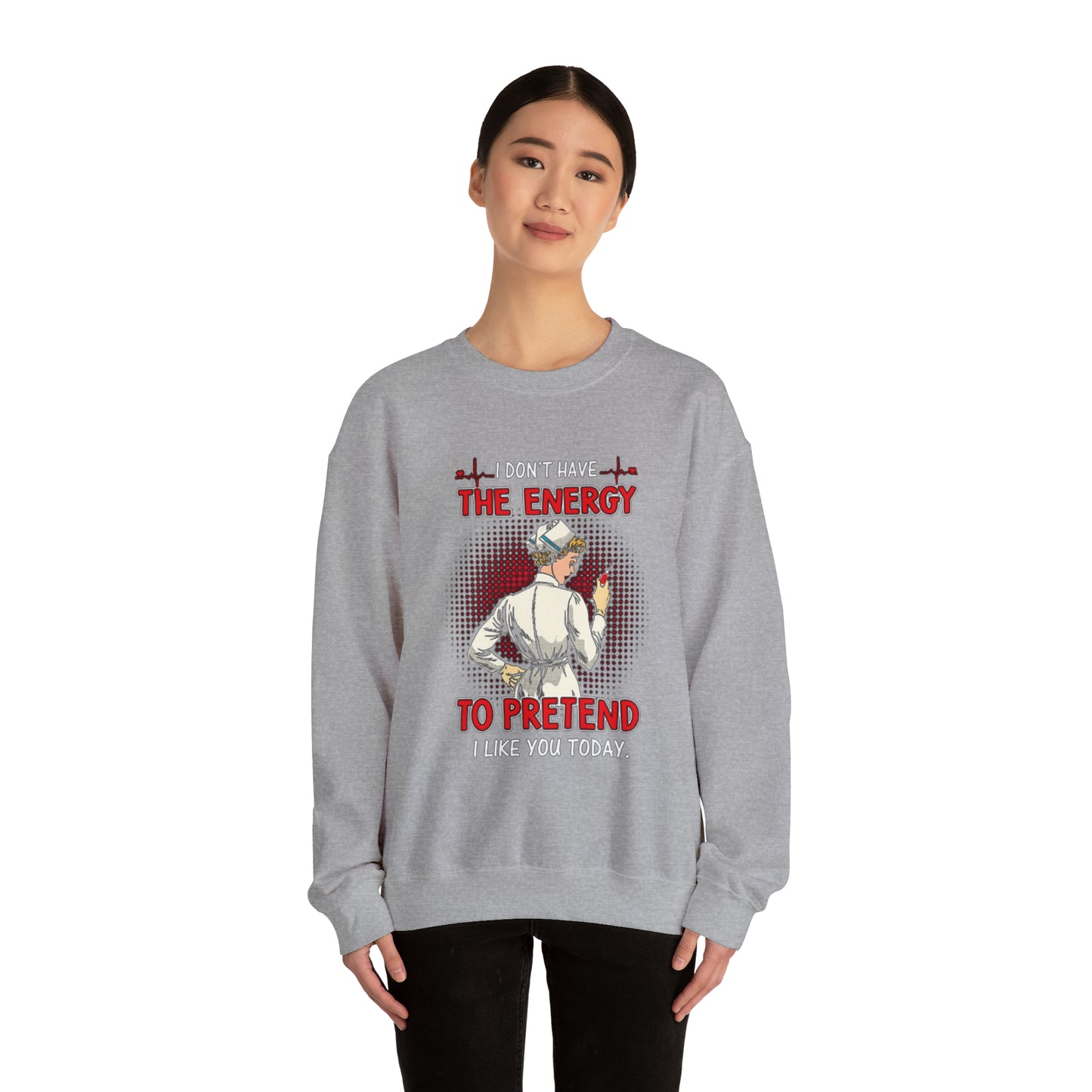 The energy to pretend nurse Crewneck Sweatshirt