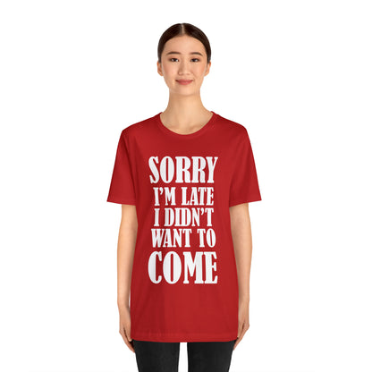 Sorry I'm late T-Shirt