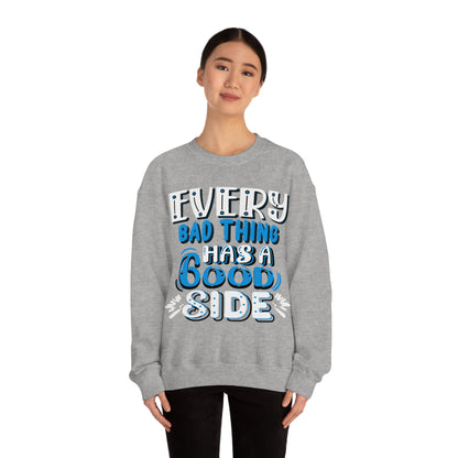 Every Bad Thing Has A Good Side Crewneck Sweatshirt