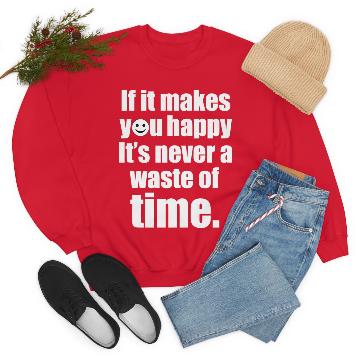 Happiness is not a waste of time Crewneck Sweatshirt