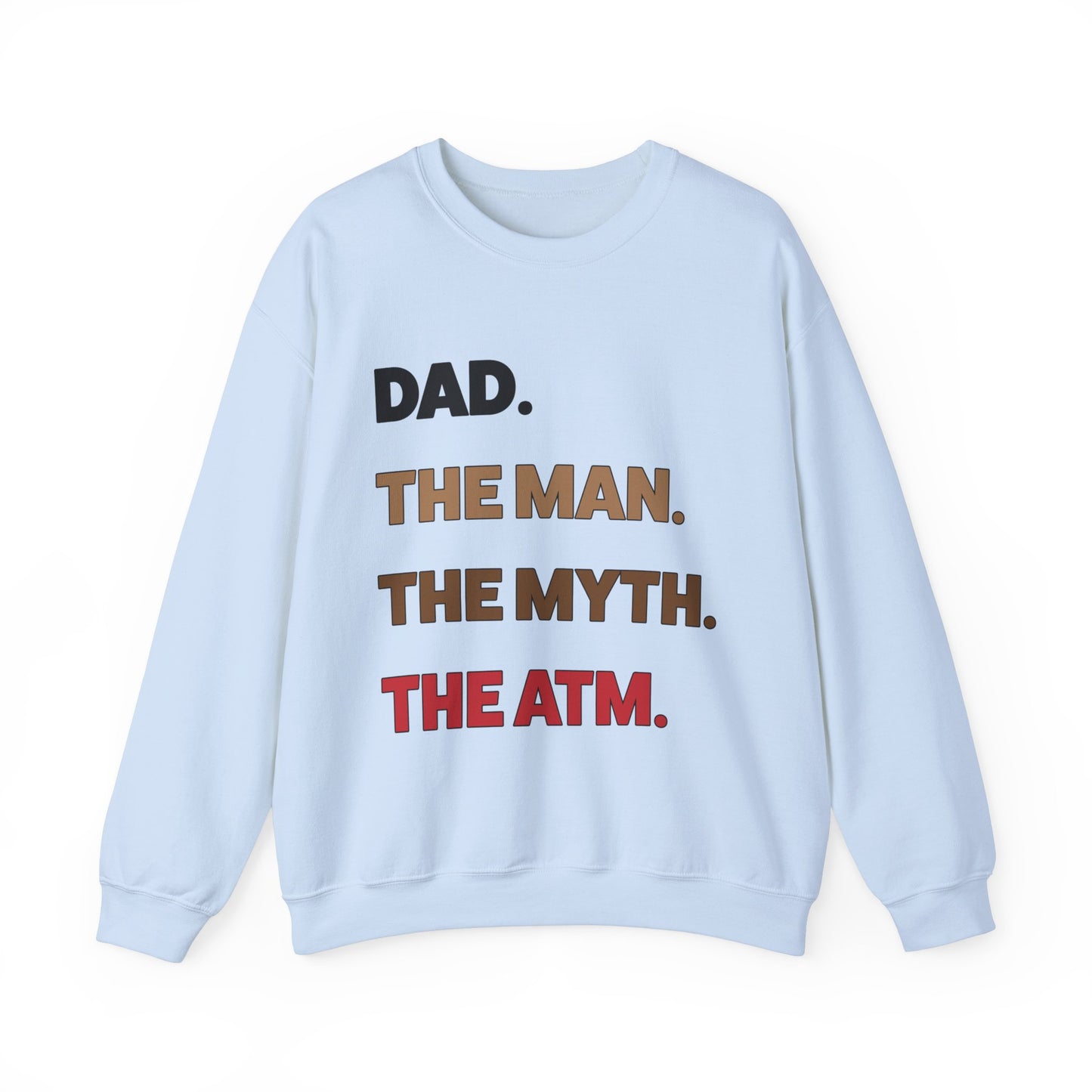 Dad the man the myth the ATM Crewneck Sweatshirt