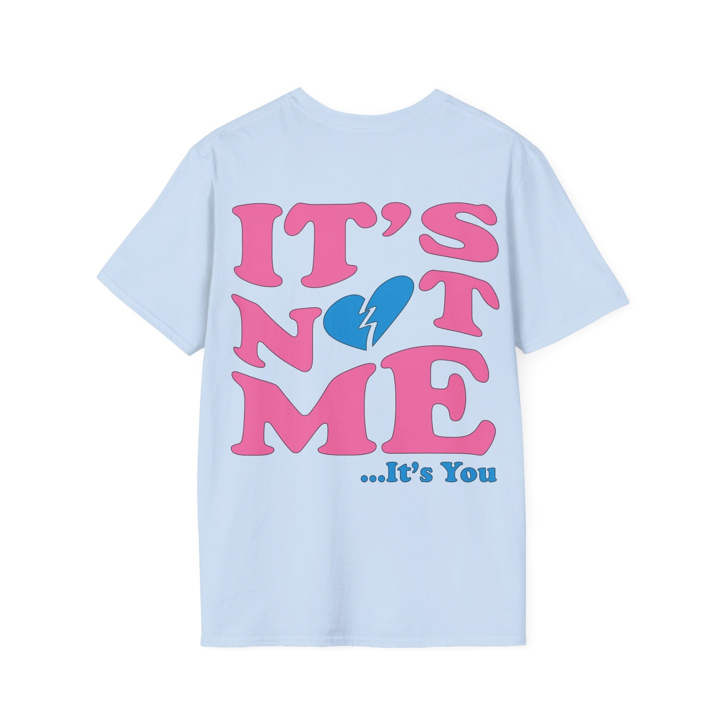 It's not me It's you T-Shirt