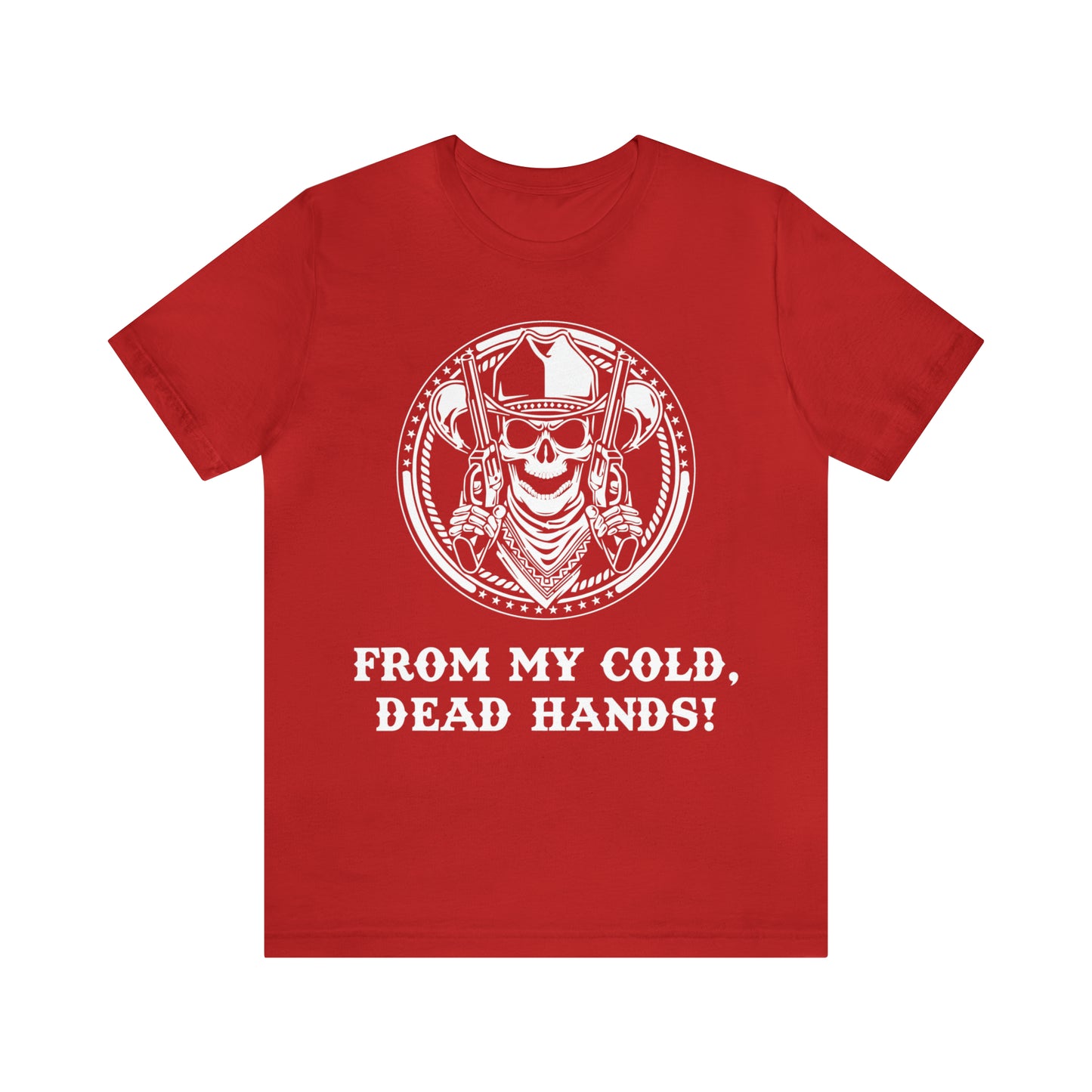 From My Cold Dead Hands! T-Shirt