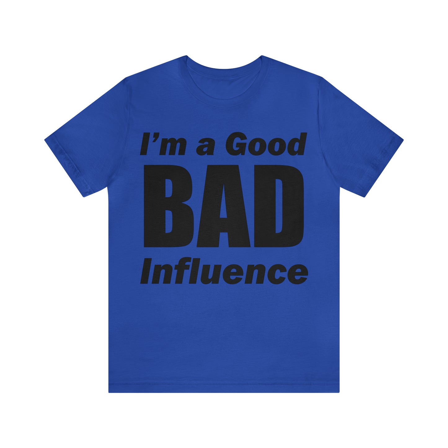 I'm a good bad influence T-Shirt