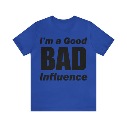 I'm a good bad influence T-Shirt